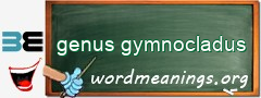 WordMeaning blackboard for genus gymnocladus